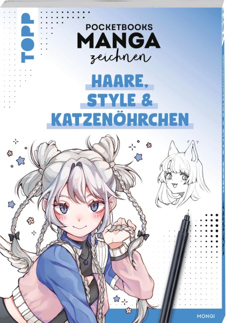 Pocketbooks Manga zeichnen - Teil 3: Haare, Style & Katzenöhrchen - Mongi