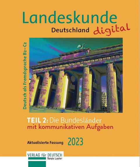 Landeskunde Deutschland digital Teil 2: Die Bundesländer. Aktualisierte Fassung 2023 - Renate Luscher