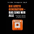 Cover-Bild zum Titel 'Die letzte Generation - das sind wir alle' von 'Jörg Alt, Lina Eichler, Henning Jeschke, Angela Krumpen'