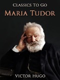 Cover-Bild zum Titel 'Maria Tudor' von 'Victor Hugo'