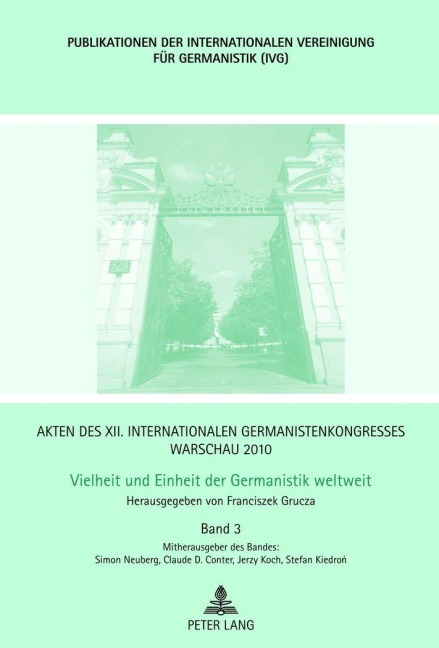Akten des XII. Internationalen Germanistenkongresses Warschau 2010- Vielheit und Einheit der Germanistik weltweit - 