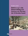 Einführung in die Beschreibung und Analyse von Werken der bildenden Kunst - Thomas Noll