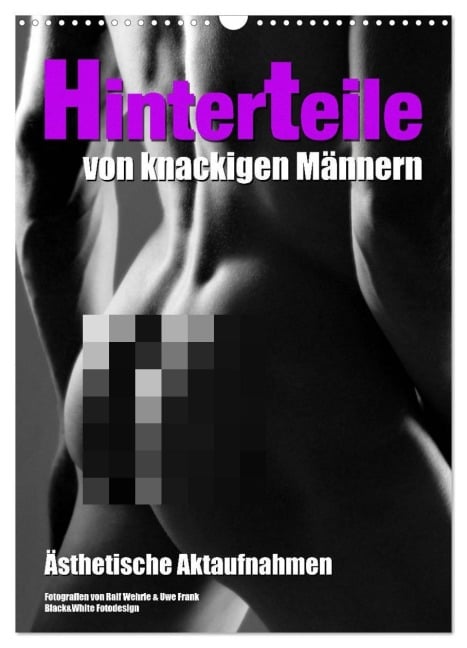 Hinterteile von knackigen Männern (Wandkalender 2026 DIN A3 hoch), CALVENDO Monatskalender - Black&White Fotodesign Wehrle & Uwe Frank