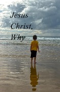 Cover-Bild zum Titel 'Jesus Christ, Why' von 'Mary L. Lyon'