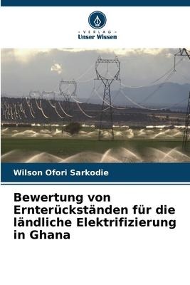 Bewertung von Ernterückständen für die ländliche Elektrifizierung in Ghana - Wilson Ofori Sarkodie