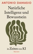 Cover-Bild zum Titel 'Natürliche Intelligenz und Bewusstsein in Zeiten von KI' von 'Antonio Damasio'