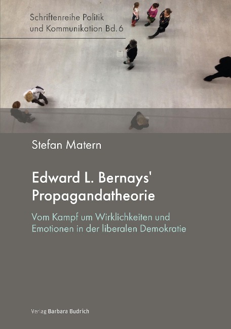 Edward L. Bernays' Propagandatheorie - Stefan Matern