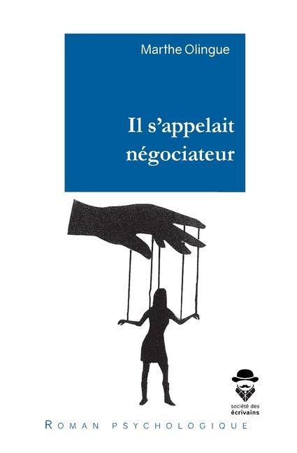 Il s'appelait négociateur - Marthe Olingue