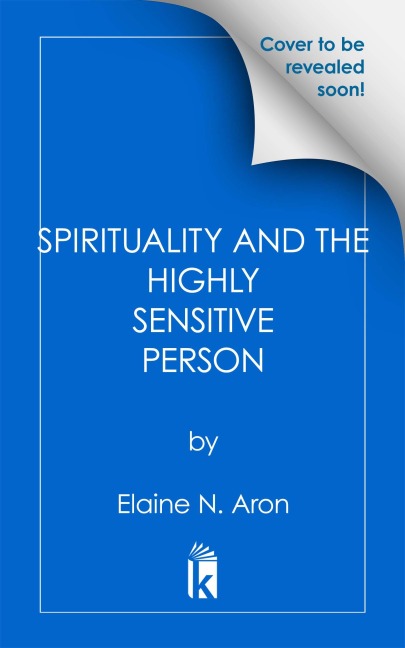 Spirituality Through a Highly Sensitive Lens - Elaine N. Aron