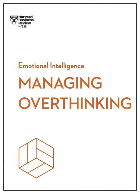 Managing Overthinking (HBR Emotional Intelligence Series) - Harvard Business Review, Melody Wilding, Thomas H. Davenport, Sian Beilock, Alice Boyes
