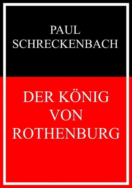 Der König von Rothenburg - Paul Schreckenbach