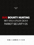 Cover-Bild zum Titel 'Bug Bounty Hunting mit Kali-Linux oder Parrot Security OS' von 'Alicia Noors, Mark B.'