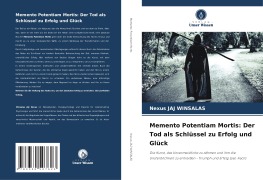 Memento Potentiam Mortis: Der Tod als Schlüssel zu Erfolg und Glück - Nexus Jaj Winsalas