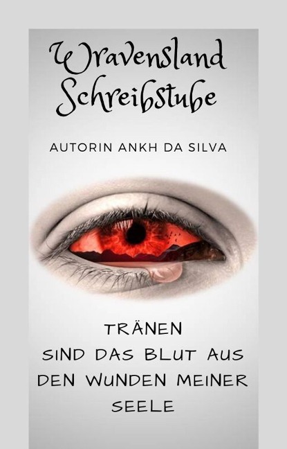 Tränen sind das Blut aus den Wunden meiner Seele - Ankh Da Silva