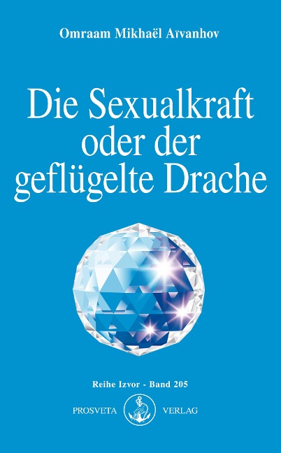 Die Sexualkraft oder der geflügelte Drache - Omraam Mikhael Aivanhov