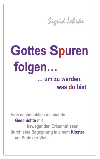 Gottes Spuren folgen, um zu werden, was du bist - Sigrid Lehrke