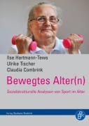 Cover-Bild zum Titel 'Bewegtes Alter(n)' von 'Ilse Hartmann-Tews, Ulrike Tischer, Claudia Combrink'