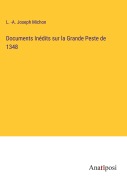 Cover-Bild zum Titel 'Documents Inédits sur la Grande Peste de 1348' von 'L. -A. Joseph Michon'