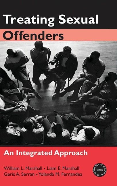 Treating Sexual Offenders - William L. Marshall, Geris A. Serran, Liam E. Marshall