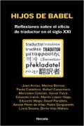 Cover-Bild zum Titel 'Hijos de Babel : reflexiones sobre el oficio de traductor en el siglo XXI' von 'Mercedes Cebrián, Eduardo Moga, Juan Arnau Navarro, Martín López-Vega, Xavier Farré'