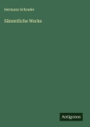 Cover-Bild zum Titel 'Sämmtliche Werke' von 'Hermann Schrader'