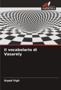 Cover-Bild zum Titel 'Il vocabolario di Vasarely' von 'Árpád Vígh'