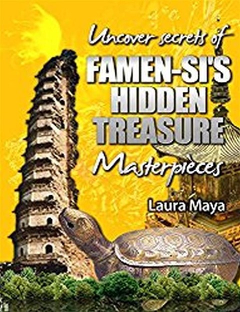 Uncover the Secrets of Famen-si's Hidden Treasure Masterpieces - Laura Maya