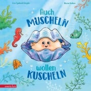 Cover-Bild zum Titel 'Auch Muscheln wollen kuscheln' von 'Lisa Tyukodi-Tengler'