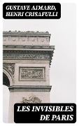 Cover-Bild zum Titel 'Les invisibles de Paris' von 'Gustave Aimard, Henri Crisafulli'