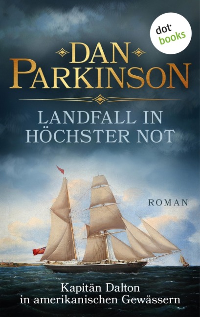 Landfall in höchster Not - Kapitän Dalton in amerikanischen Gewässern - Dan Parkinson