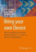 Cover-Bild zum Titel 'Bring your own Device' von 'Andreas Kohne, Cengizhan Yücel, Sonja Ringleb'