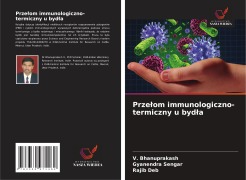 Cover-Bild zum Titel 'Prze¿om immunologiczno-termiczny u byd¿a' von 'V. Bhanuprakash, Gyanendra Sengar, Rajib Deb'