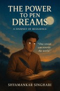 Cover-Bild zum Titel 'The Power to Pen Dreams' von 'Shyamankar Singhari'