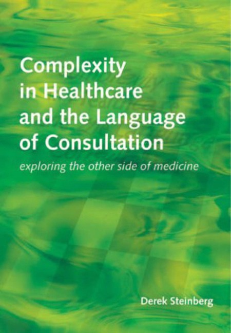 Complexity in Healthcare and the Language of Consultation - Derek Steinberg