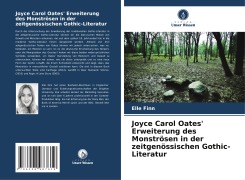 Cover-Bild zum Titel 'Joyce Carol Oates' Erweiterung des Monströsen in der zeitgenössischen Gothic-Literatur' von 'Elle Finn'