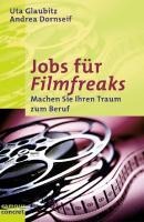 Jobs für Filmfreaks - Uta Glaubitz, Andrea Dornseif