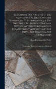 Cover-Bild zum Titel 'Le manuel des artistes et des amateurs, ou, Dictionnaire historique et mythologique des emblêmes, allégories, énigmes, devises, attributs & symboles, relativement au costûme, aux murs, aux usages & aux cérémonies' von 'Jean Raymond De Petity'