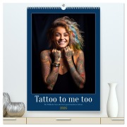 Tattoo to me too (hochwertiger Premium Wandkalender 2026 DIN A2 hoch), Kunstdruck in Hochglanz - Kerstin Waurick
