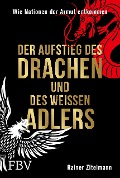 Cover-Bild zum Titel 'Der Aufstieg des Drachen und des weißen Adlers' von 'Rainer Zitelmann'