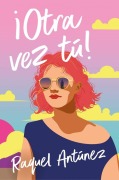 Cover-Bild zum Titel '¡Otra Vez, Tú! / You Again?' von 'Raquel Antúnez'