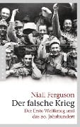 Cover-Bild zum Titel 'Der falsche Krieg' von 'Niall Ferguson'