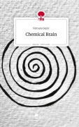 Cover-Bild zum Titel 'Chemical Brain. Life is a Story - story.one' von 'Nirmela Bajric'