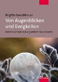 Cover-Bild zum Titel 'Von Augenblicken und Ewigkeiten' von 'Brigitte Guschlbauer'