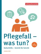 Cover-Bild zum Titel 'Pflegefall - was tun?' von 'Carina Frey'