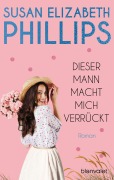 Cover-Bild zum Titel 'Dieser Mann macht mich verrückt' von 'Susan Elizabeth Phillips'