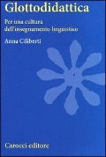 Cover-Bild zum Titel 'Glottodidattica. Per una cultura dell'insegnamento linguistico' von 'Anna Ciliberti'