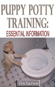 Puppy Potty Training: Essential Information - Jim Larsen