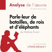 Cover-Bild zum Titel 'Parle-leur de batailles, de rois et d'éléphants de Mathias Énard (Fiche de lecture)' von 'Lepetitlitteraire, Maria Puerto Gomez'