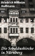 Die Sebalduskirche in Nürnberg - Friedrich Wilhelm Hoffmann