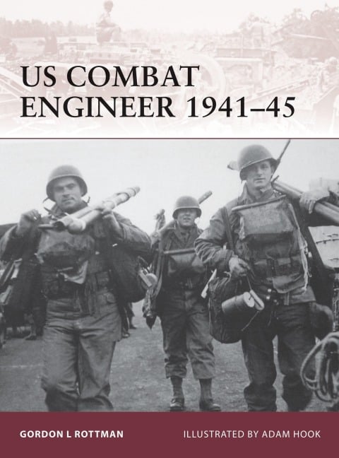 US Combat Engineer 1941-45 - Gordon L Rottman